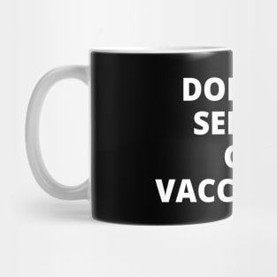 Don't Be Selfish, Get Vaccinated. Mug